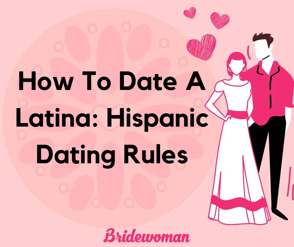 How To Date A Latina: Hispanic Dating Rules