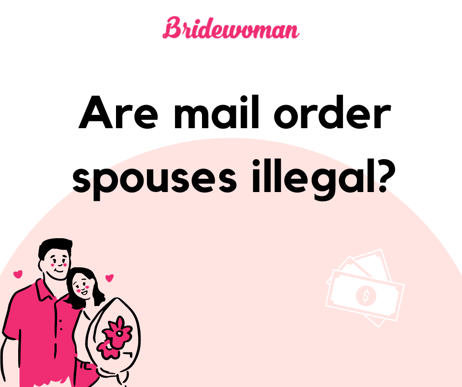 Are mail order spouses illegal?