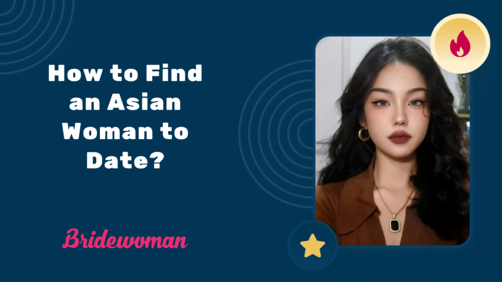 How to Find an Asian Woman to Date?