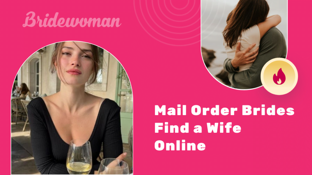 Mail Order Brides – Find a Wife Online