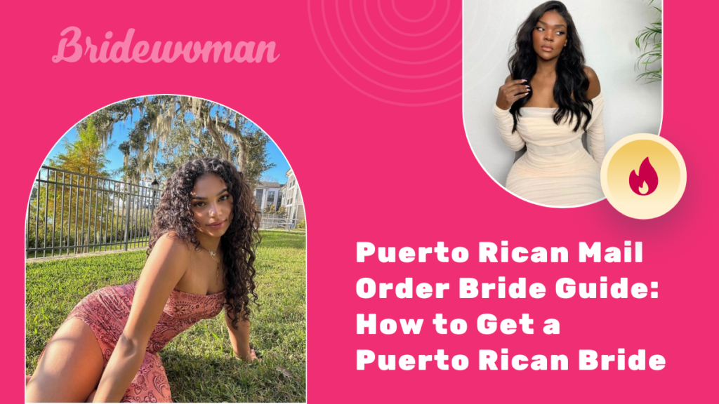 Puerto Rican Mail Order Bride Guide: How to Get a Puerto Rican Bride