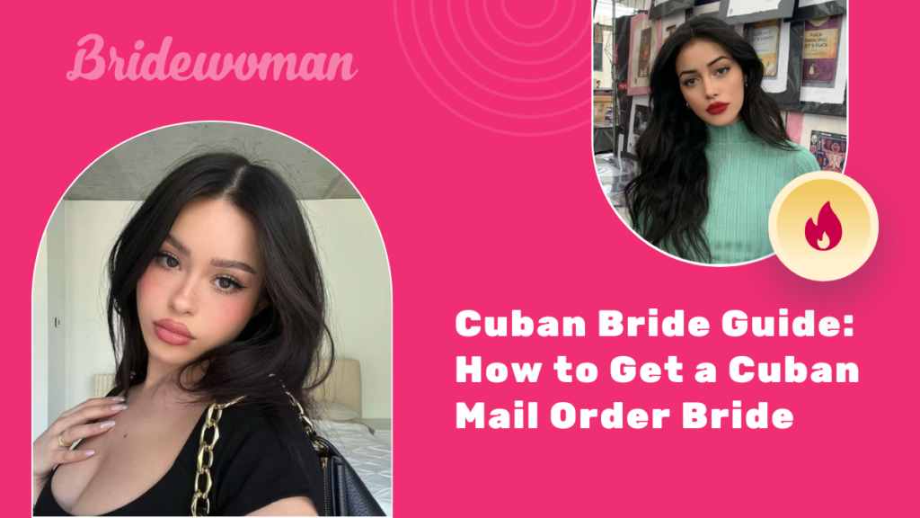 Cuban Bride Guide: How to Get a Cuban Mail Order Bride